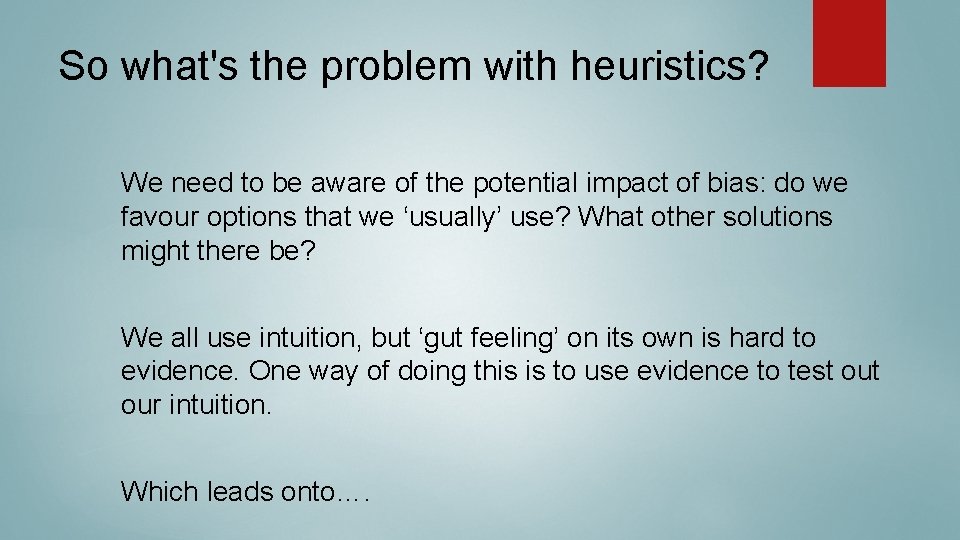 So what's the problem with heuristics? We need to be aware of the potential So what's the problem with heuristics? We need to be aware of the potential