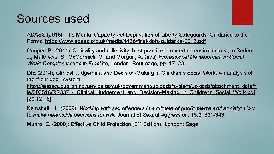 Sources used ADASS (2015), The Mental Capacity Act Deprivation of Liberty Safeguards: Guidance to