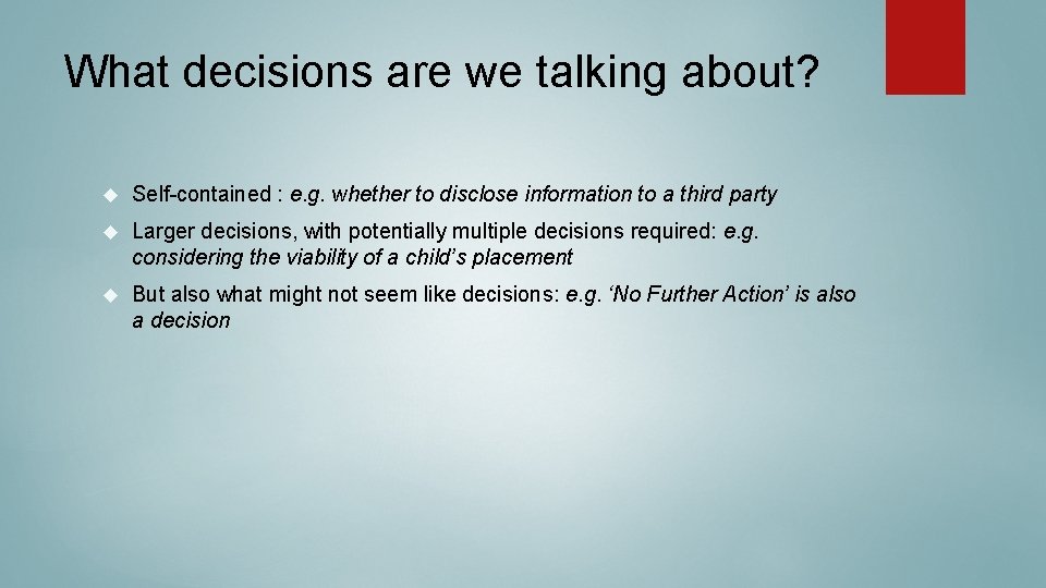 What decisions are we talking about? Self-contained : e. g. whether to disclose information