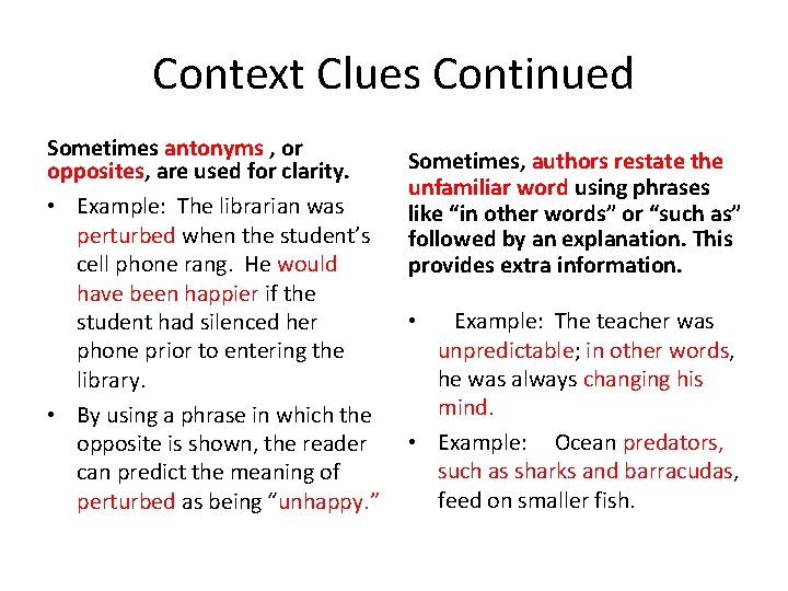 Context Clues Continued Sometimes antonyms , or opposites, are used for clarity. • Example: