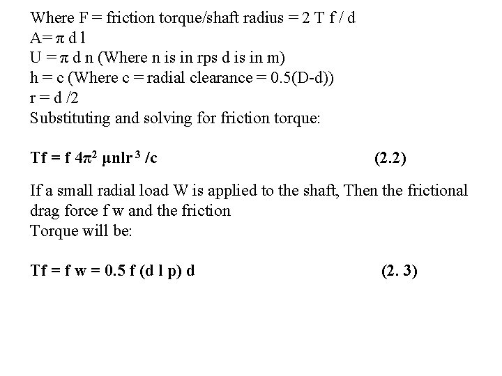 Where F = friction torque/shaft radius = 2 T f / d A= π