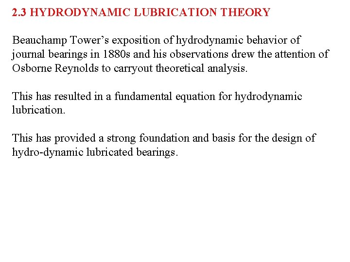 2. 3 HYDRODYNAMIC LUBRICATION THEORY Beauchamp Tower’s exposition of hydrodynamic behavior of journal bearings
