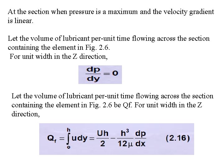 At the section when pressure is a maximum and the velocity gradient is linear.
