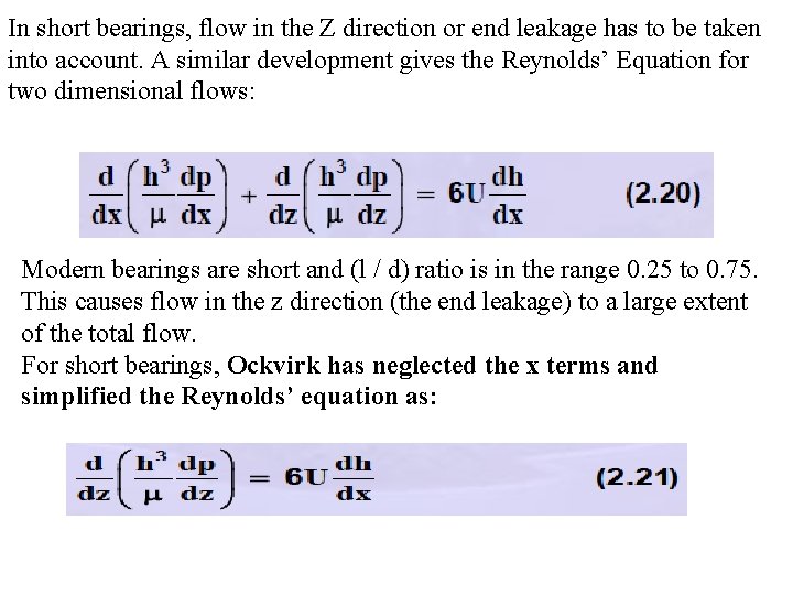 In short bearings, flow in the Z direction or end leakage has to be