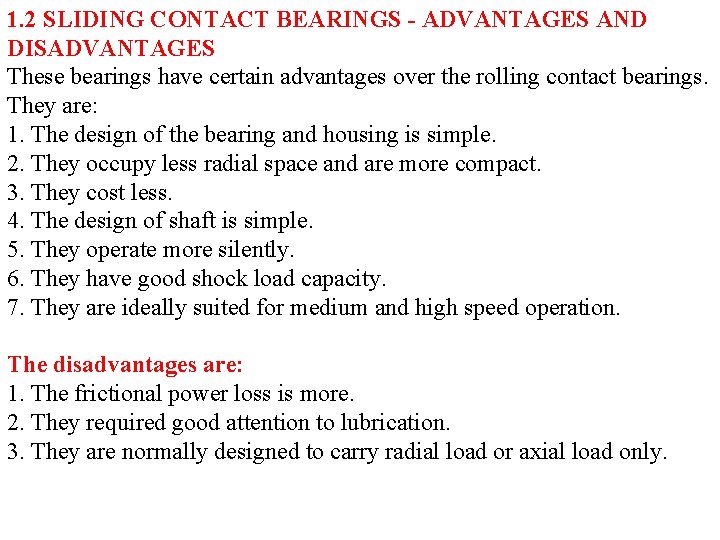 1. 2 SLIDING CONTACT BEARINGS - ADVANTAGES AND DISADVANTAGES These bearings have certain advantages