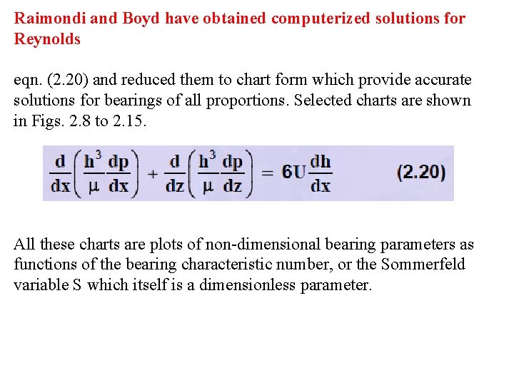 Raimondi and Boyd have obtained computerized solutions for Reynolds eqn. (2. 20) and reduced