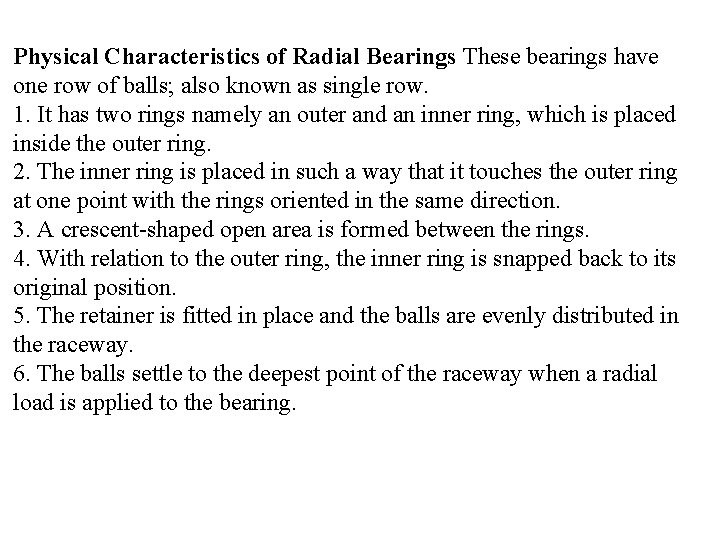 Physical Characteristics of Radial Bearings These bearings have one row of balls; also known