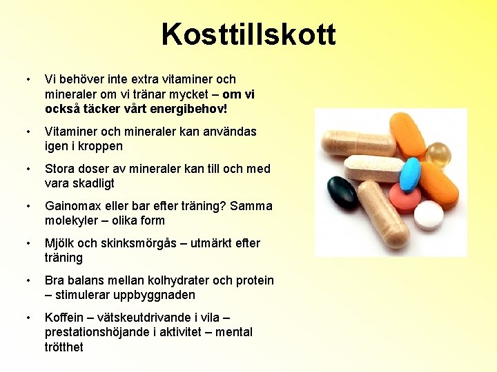 Kosttillskott • Vi behöver inte extra vitaminer och mineraler om vi tränar mycket –