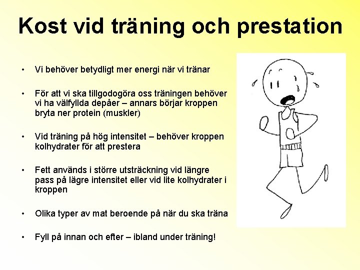 Kost vid träning och prestation • Vi behöver betydligt mer energi när vi tränar