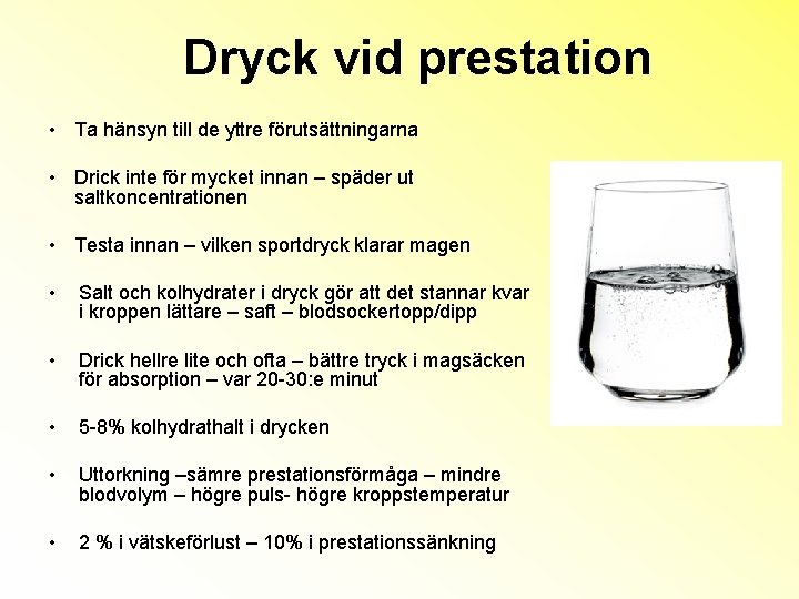 Dryck vid prestation • Ta hänsyn till de yttre förutsättningarna • Drick inte för