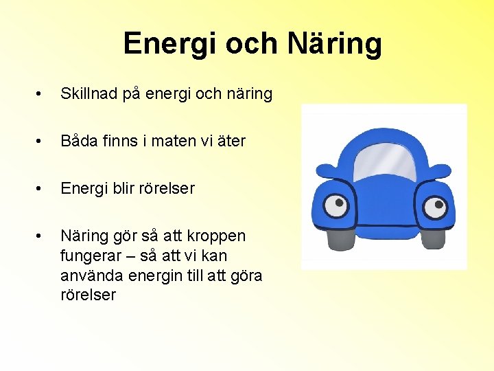 Energi och Näring • Skillnad på energi och näring • Båda finns i maten