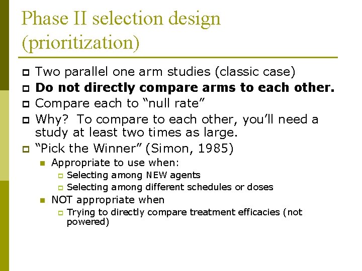 Phase II selection design (prioritization) p p p Two parallel one arm studies (classic