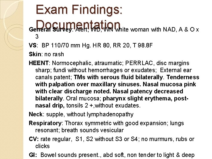 Exam Findings: Documentation General Survey: Alert, WD, WN white woman with NAD, A &