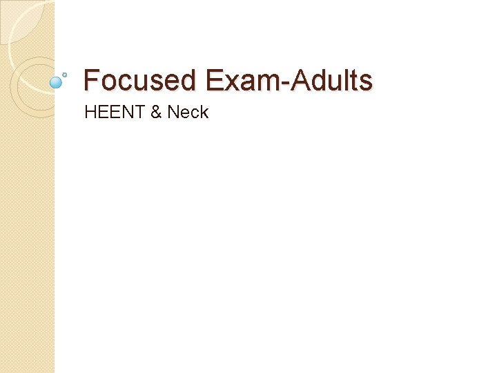 Focused Exam-Adults HEENT & Neck 