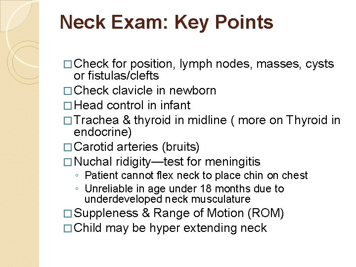Neck Exam: Key Points � Check for position, lymph nodes, masses, cysts or fistulas/clefts