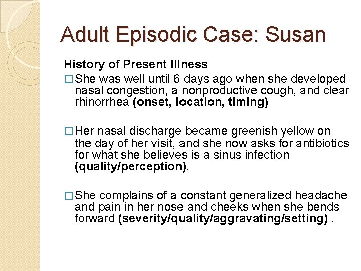 Adult Episodic Case: Susan History of Present Illness � She was well until 6