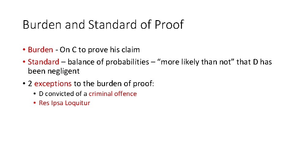 Burden and Standard of Proof • Burden - On C to prove his claim