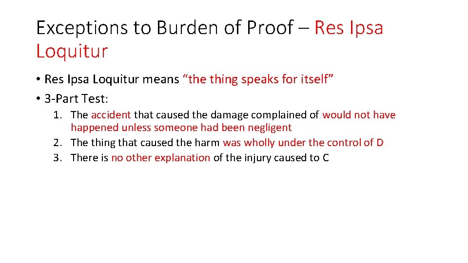 Exceptions to Burden of Proof – Res Ipsa Loquitur • Res Ipsa Loquitur means
