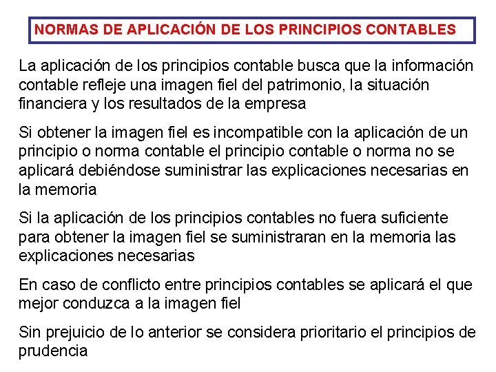 NORMAS DE APLICACIÓN DE LOS PRINCIPIOS CONTABLES La aplicación de los principios contable busca