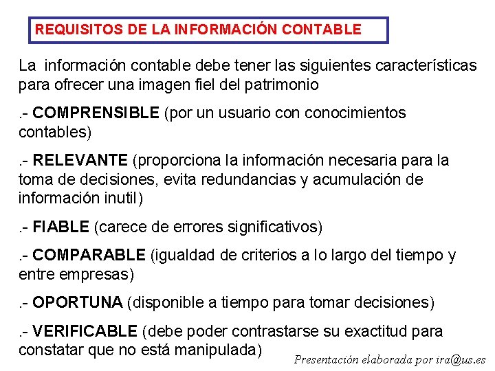 REQUISITOS DE LA INFORMACIÓN CONTABLE La información contable debe tener las siguientes características para