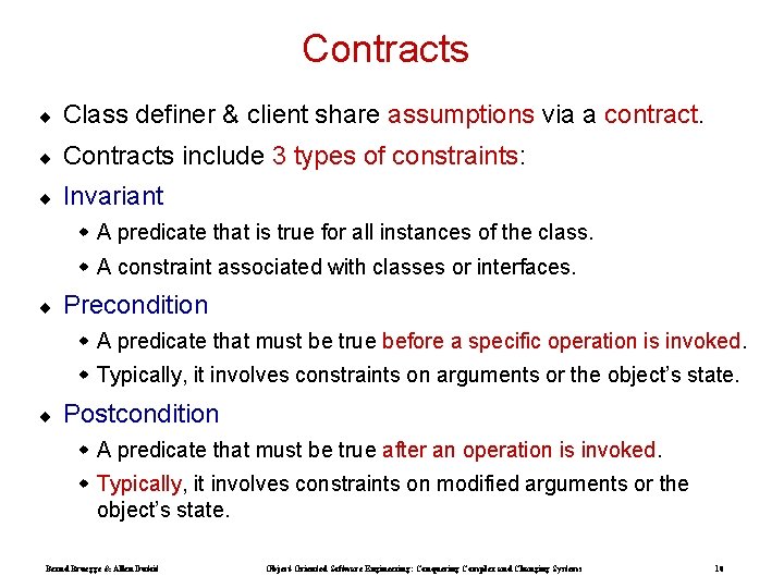 Contracts ¨ Class definer & client share assumptions via a contract. ¨ Contracts include