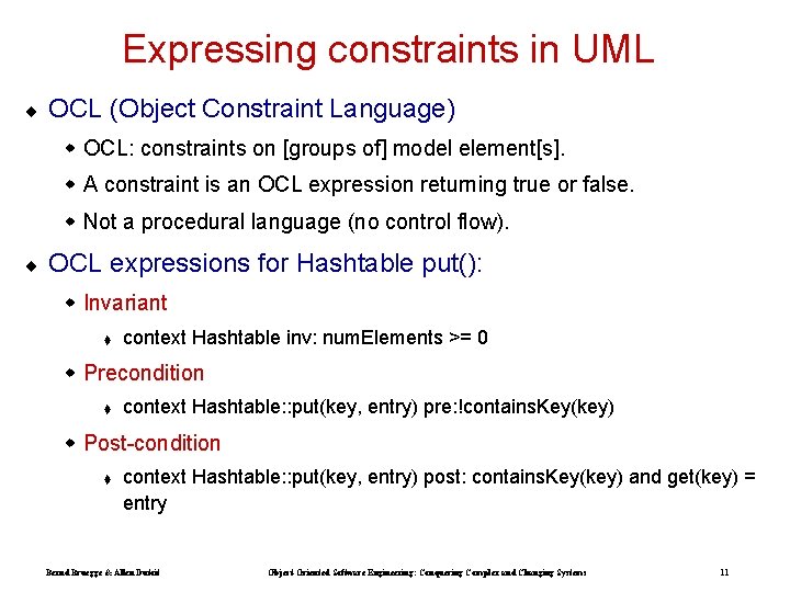 Expressing constraints in UML ¨ OCL (Object Constraint Language) w OCL: constraints on [groups