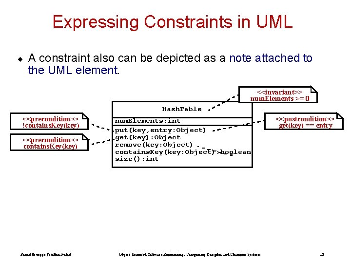 Expressing Constraints in UML ¨ A constraint also can be depicted as a note