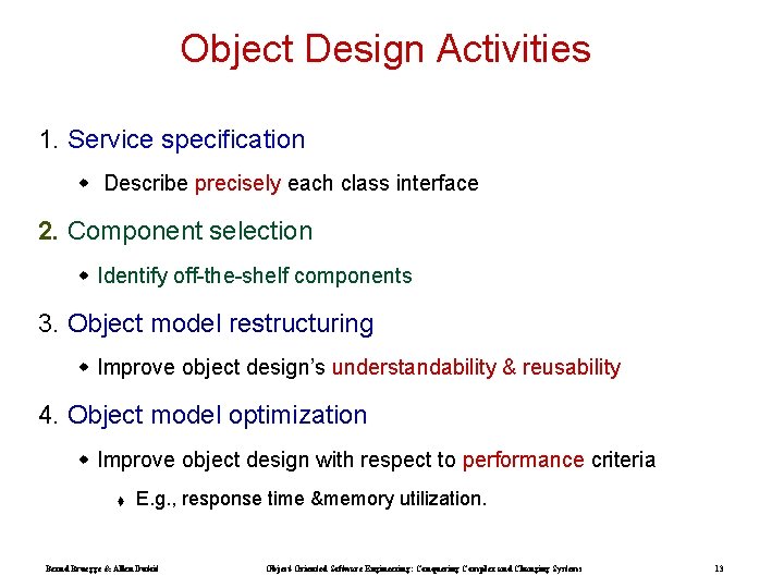 Object Design Activities 1. Service specification w Describe precisely each class interface 2. Component