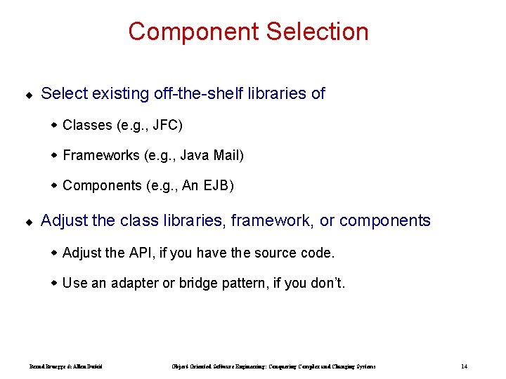 Component Selection ¨ Select existing off-the-shelf libraries of w Classes (e. g. , JFC)