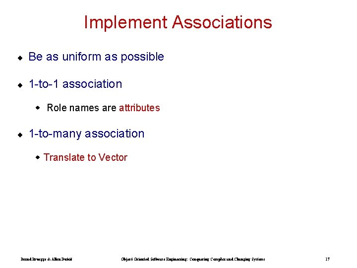 Implement Associations ¨ Be as uniform as possible ¨ 1 -to-1 association w Role