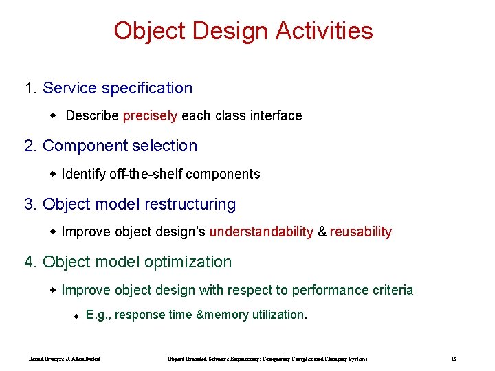 Object Design Activities 1. Service specification w Describe precisely each class interface 2. Component