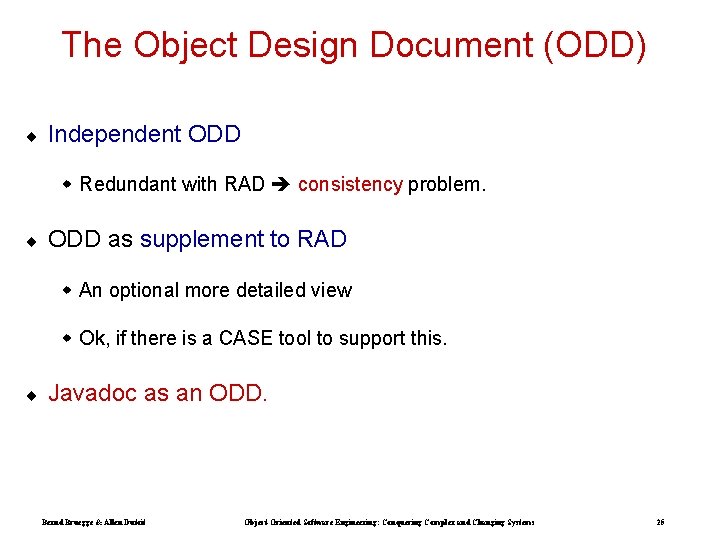 The Object Design Document (ODD) ¨ Independent ODD w Redundant with RAD consistency problem.