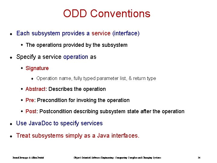 ODD Conventions ¨ Each subsystem provides a service (interface) w The operations provided by