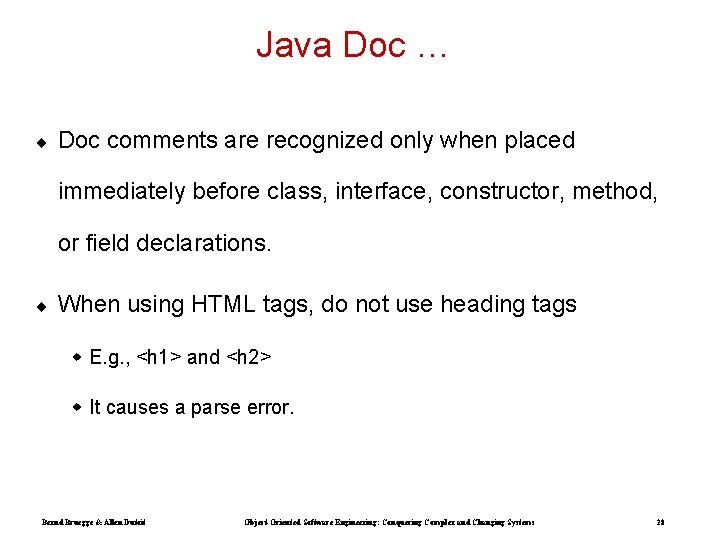 Java Doc … ¨ Doc comments are recognized only when placed immediately before class,