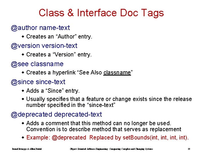 Class & Interface Doc Tags @author name-text w Creates an “Author” entry. @version-text w