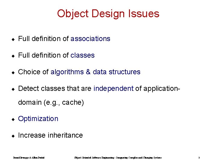 Object Design Issues ¨ Full definition of associations ¨ Full definition of classes ¨