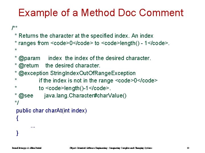 Example of a Method Doc Comment /** * Returns the character at the specified