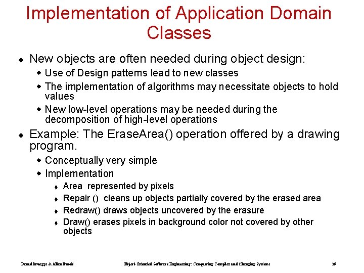 Implementation of Application Domain Classes ¨ New objects are often needed during object design: