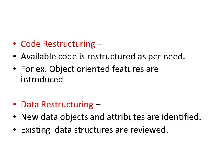  • Code Restructuring – • Available code is restructured as per need. •