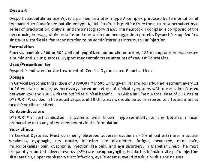 Dysport (abobotulinumtoxin. A), is a purified neurotoxin type A complex produced by fermentation of