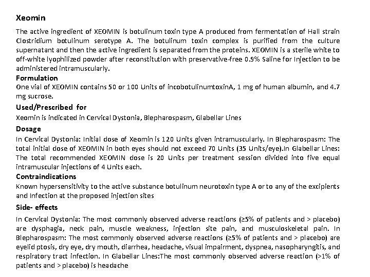 Xeomin The active ingredient of XEOMIN is botulinum toxin type A produced from fermentation