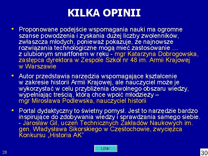 KILKA OPINII • Proponowane podejście wspomagania nauki ma ogromne szanse powodzenia i zyskania dużej