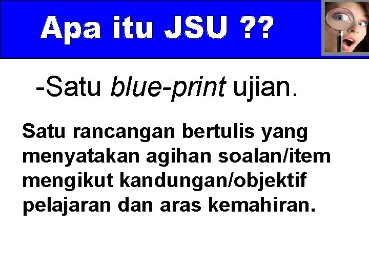 -Satu blue-print ujian. Satu rancangan bertulis yang menyatakan agihan soalan/item mengikut kandungan/objektif pelajaran dan