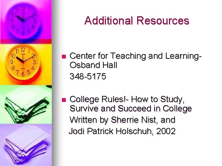 Additional Resources n Center for Teaching and Learning. Osband Hall 348 -5175 n College