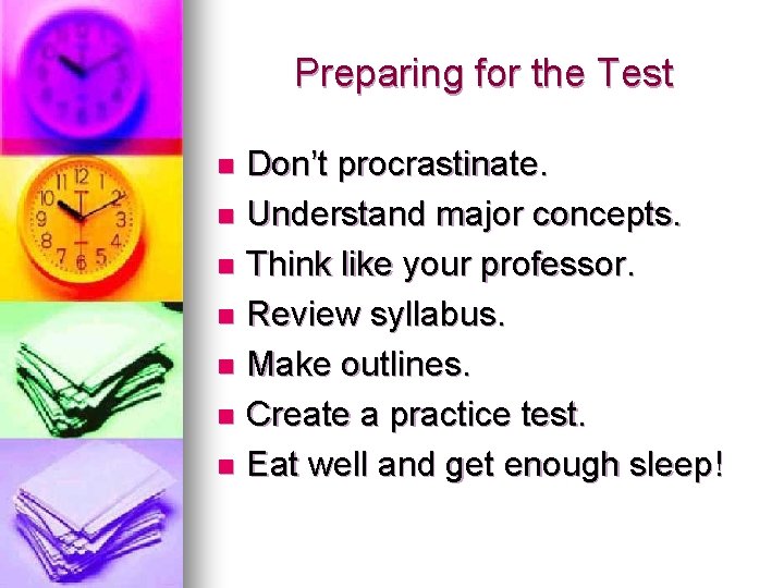 Preparing for the Test Don’t procrastinate. n Understand major concepts. n Think like your