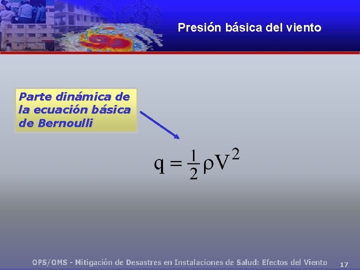 Presión básica del viento Parte dinámica de la ecuación básica de Bernoulli 17 
