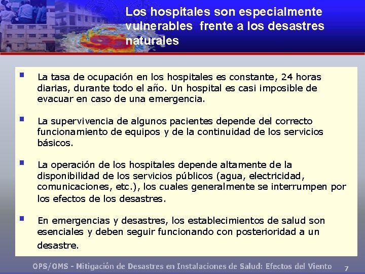 Los hospitales son especialmente vulnerables frente a los desastres naturales § La tasa de