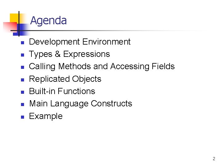 Agenda n n n n Development Environment Types & Expressions Calling Methods and Accessing