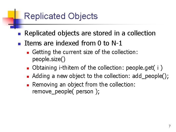 Replicated Objects n n Replicated objects are stored in a collection Items are indexed