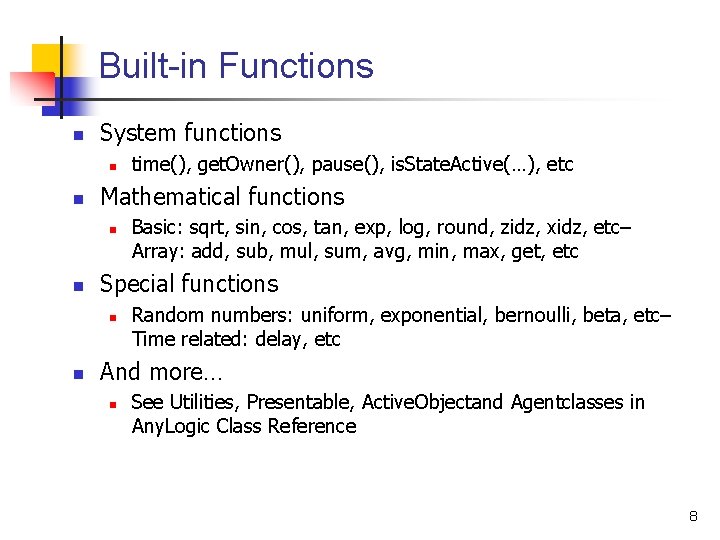 Built-in Functions n System functions n n Mathematical functions n n Basic: sqrt, sin,